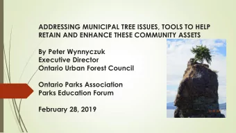 Ontario Urban Forest Council  Ontario Parks Association  Parks Education Forum February 28, 2019