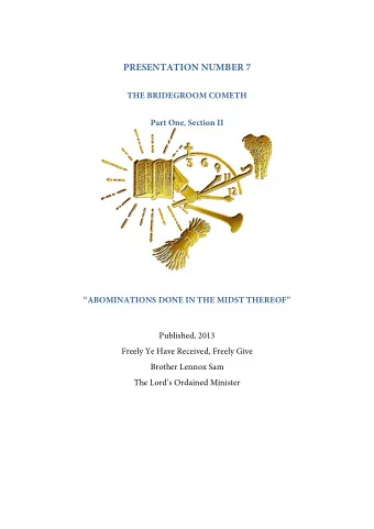 PRESENTATION NUMBER 7  THE BRIDEGROOM COMETH  Part One, Section II  ABOMINATIONS DONE IN THE