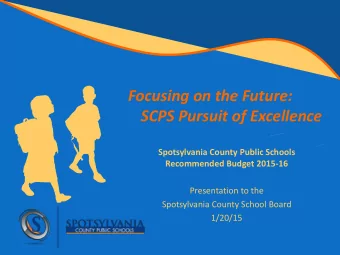 Focusing on the Future:  SCPS Pursuit of Excellence  Spotsylvania County Public Schools
