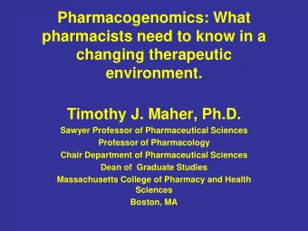 Pharmacogenomics: What  pharmacists need to know in a  changing therapeutic  environment.  Timothy