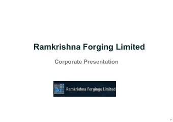 Ramkrishna Forging Limited Corporate Presentation  1  AGENDA  History &amp; Profile  Strategy &amp;