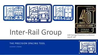Inter-Rail Group  AAR Damage Prevention Conference July 8 th -10 th  THE PRECISION SPACING TOOL  C