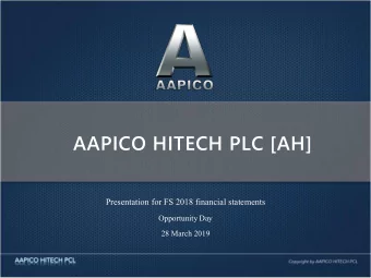 AAPICO HITECH PLC [AH]  Presentation for FS 2018 financial statements  Opportunity Day  28 March