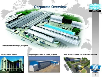 Corporate Overview  Plant at Yamunanagar, Haryana  Head Office, Noida  Head Office, Noida  Plant at