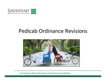 Pedicab Ordinance Revisions  City of Savannah / Office of Special Events, Film &amp; Tourism/