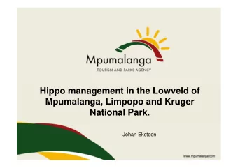 Hippo management in the Lowveld of  Mpumalanga, Limpopo and Kruger  National Park.  Johan Eksteen