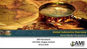 Global Submarine Overview  Naval Market Perspectives  AMI International UDT 2018  Glasgow,