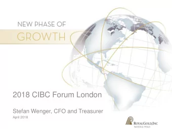 2018 CIBC Forum London  Stefan Wenger, CFO and Treasurer  April 2018  NASDAQ: RGLD  Cautionary