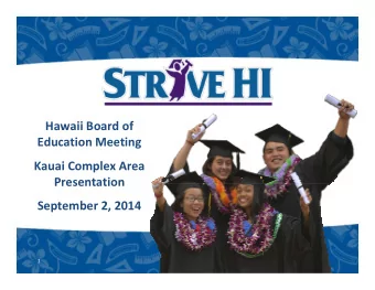 Hawaii Board of Education Meeting Kauai Complex Area Presentation September 2, 2014  1 Complex Area