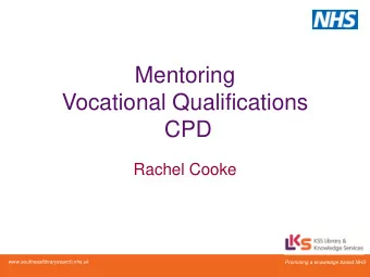 Vocational Qualifications  CPD  Rachel Cooke www.southeastlibrarysearch.nhs.uk