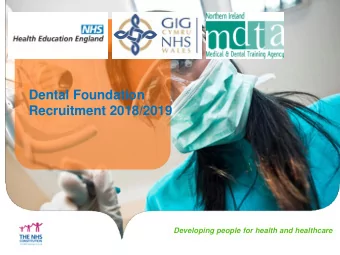 Dental Foundation  Recruitment 2018/2019  Developing people for health and healthcare  Dental