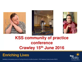 KSS community of practice  conference Crawley 15 th June 2016  Scott Watkin  Eye Care and Vision
