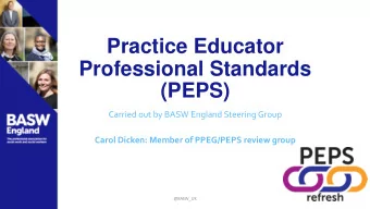 Practice Educator  Professional Standards  (PEPS)  Carried out by BASW England Steering Group