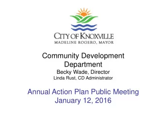 Community Development  Department  Becky Wade, Director  Linda Rust, CD Administrator  Annual