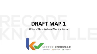 DRAFT MAP 1  Office of Neighborhood Meeting Series  DRAFT 1 MAP OVERVIEW  Overview guiding