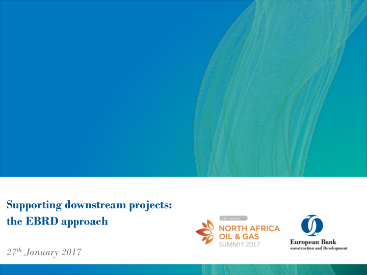supporting downstream projects the ebrd approach 27 th