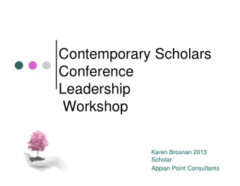 Contemporary Scholars  Conference  Leadership  Workshop  Karen Brosnan 2013  Scholar  Appian Point