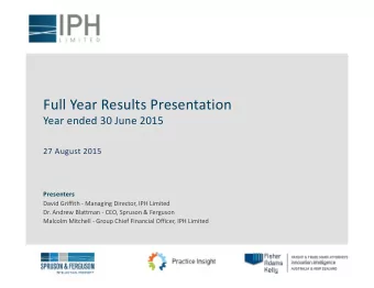 Full Year Results Presentation  Year ended 30 June 2015  27 August 2015  Presenters  David Griffith