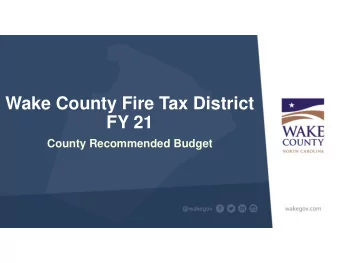 Wake County Fire Tax District  FY 21  County Recommended Budget  FY 2021 Budget Development