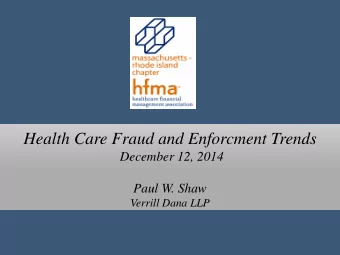 Health Care Fraud and Enforcment Trends  December 12, 2014  Paul W. Shaw  Verrill Dana LLP  2014