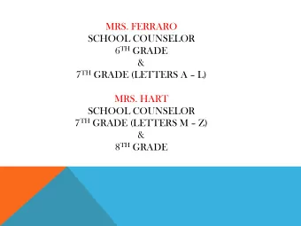 &amp; 7 TH GRADE (LETTERS A  L)  MRS. HART  SCHOOL COUNSELOR 7 TH GRADE (LETTERS M  Z)  &amp;