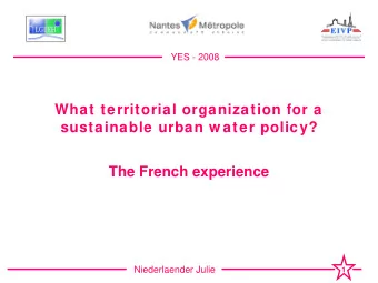 What territorial organization for a  sustainable urban w ater policy?  The French experience