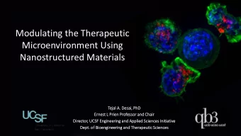 Modulating the Therapeutic  Microenvironment Using  Nanostructured Materials  Tej  ejal A  l A. Des