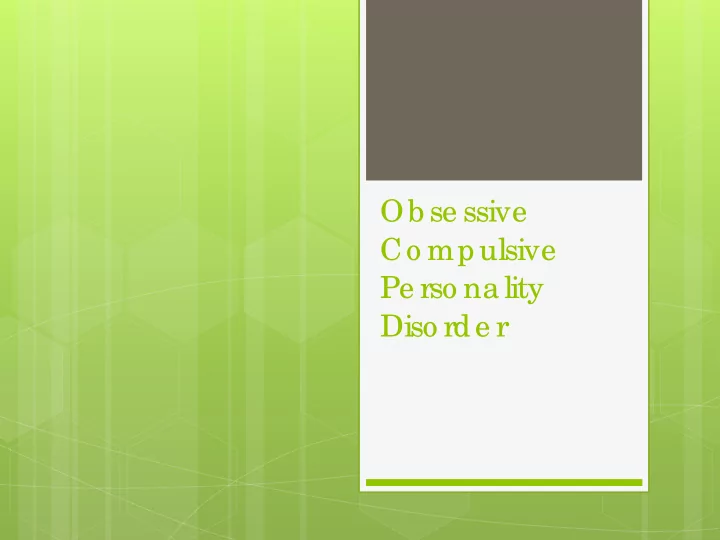 ob se ssive co mpulsive pe rso na lity diso rde r ob se