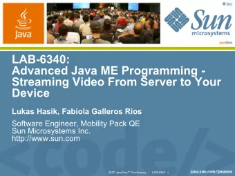 LAB-6340:  Advanced Java ME Programming -  Streaming Video From Server to Your  Device  Lukas