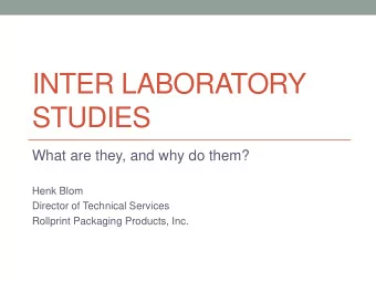 INTER LABORATORY  STUDIES  What are they, and why do them?  Henk Blom  Director of Technical