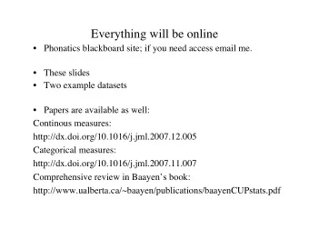 Everything will be online   Phonatics blackboard site; if you need access email me.   These