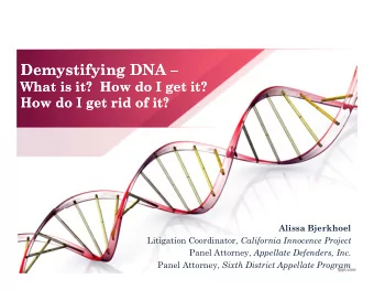 Demystifying DNA   Demystifying DNA   What is it?  How do I get it?  What is it?  How do I