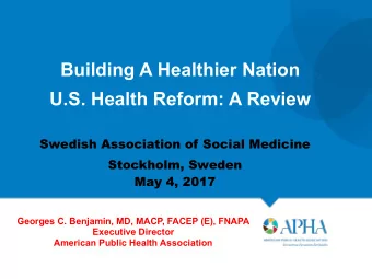 U.S. Health Reform: A Review  Swedish Association of Social Medicine Stockholm, Sweden  May 4,