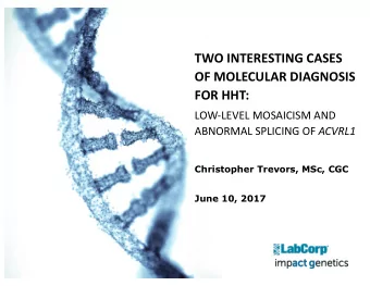 TWO INTERESTING CASES  OF MOLECULAR DIAGNOSIS  FOR HHT:  LOW-LEVEL MOSAICISM AND ABNORMAL SPLICING