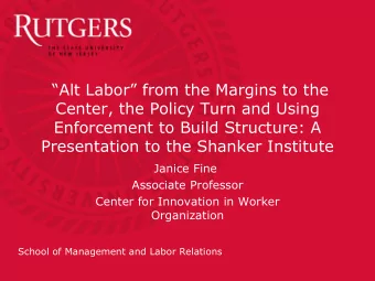 Enforcement to Build Structure: A  Presentation to the Shanker Institute  Janice Fine  Associate