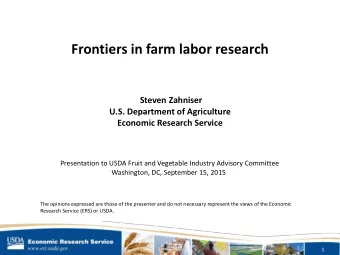 Frontiers in farm labor research  Steven Zahniser  U.S. Department of Agriculture  Economic