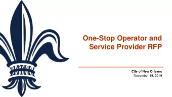One-Stop Operator and  Service Provider RFP  City of New Orleans  November 19, 2019  Overview  I.