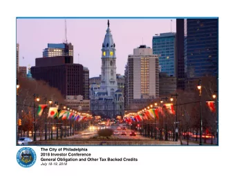 The City of Philadelphia  2018 Investor Conference  General Obligation and Other Tax Backed Credits
