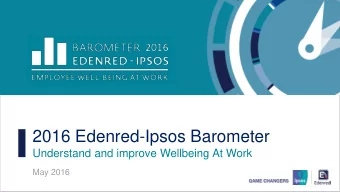 2016 Edenred-Ipsos Barometer  Understand and improve Wellbeing At Work  May 2016  INSIGHTS