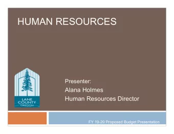 HUMAN RESOURCES  Presenter:  Alana Holmes  Human Resources Director  FY 19-20 Proposed Budget