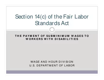 Section 14(c) of the Fair Labor  Standards Act  T H E  P A Y M E N T  O F  SU B M I N I M U M  W A