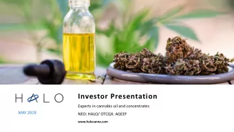 1  NEO: HALO / OTCQX: AGEEF  Investor Presentation  Experts in cannabis oil and concentrates  MAY