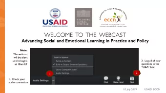 WELCOME  TO  THE  WEBCAST Advancing Social and Emotional Learning in Practice and Policy   Note: