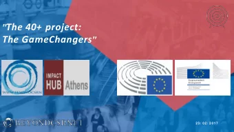 &quot; The 40+ project: The GameChangers &quot; 2 3 / 0 2 / 2 0 1 7  Who we are The Advisory