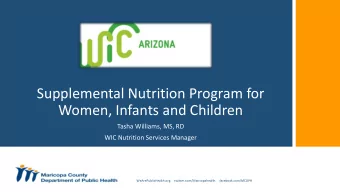 Supplemental Nutrition Program for  Women, Infants and Children  Tasha Williams, MS, RD  WIC