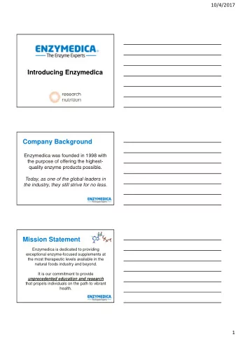 I t  Introducing Enzymedica  d  i  E  di  Company Background  Enzymedica was founded in 1998 with