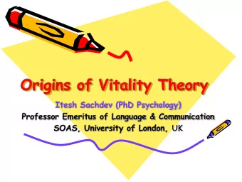 Origins of Vitality Theory  Itesh Sachdev (PhD Psychology)  Professor Emeritus of Language &amp;