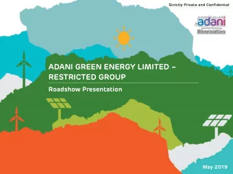 ADANI GREEN ENERGY LIMITED   RESTRICTED GROUP  Roadshow Presentation  May 2019  Confident