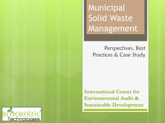 Municipal  Solid Waste  Management  Perspectives, Best  Practices &amp; Case Study  International
