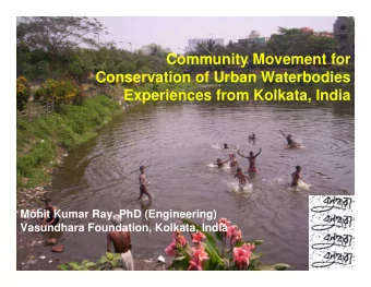 Community Movement for  Conservation of Urban Waterbodies  Experiences from Kolkata, India  Mohit